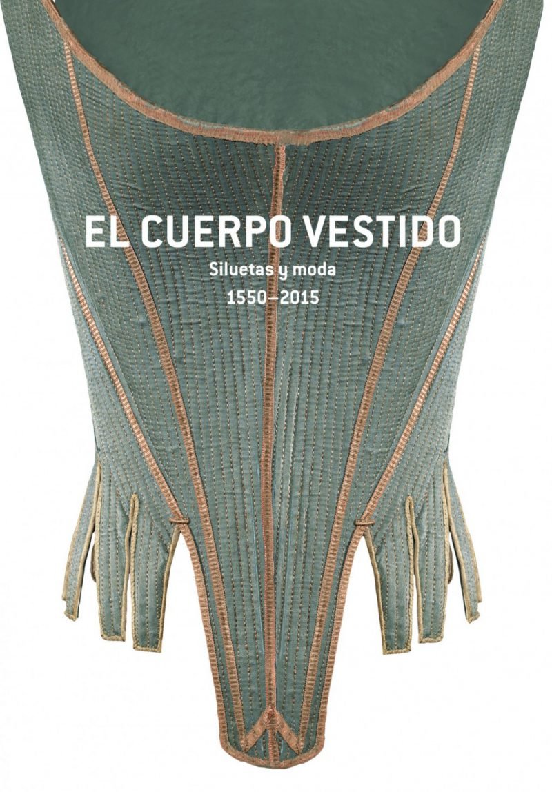 El cuerpo vestido. Siluetas y moda (1550–2015). Exposición en el Museo del Diseño de Barcelona