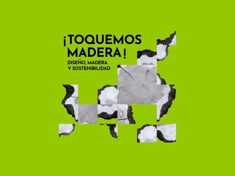 ¡Toquemos madera! Diseño, madera y sostenibilidad
