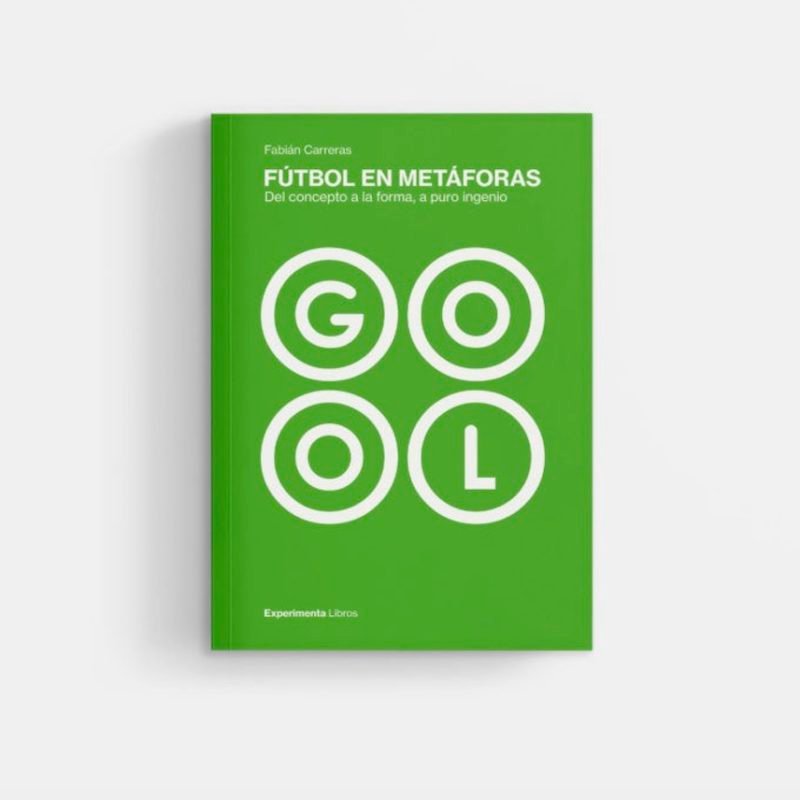 Fútbol en metáforas. Del concepto a la forma, a puro ingenio, de Fabián Carreras