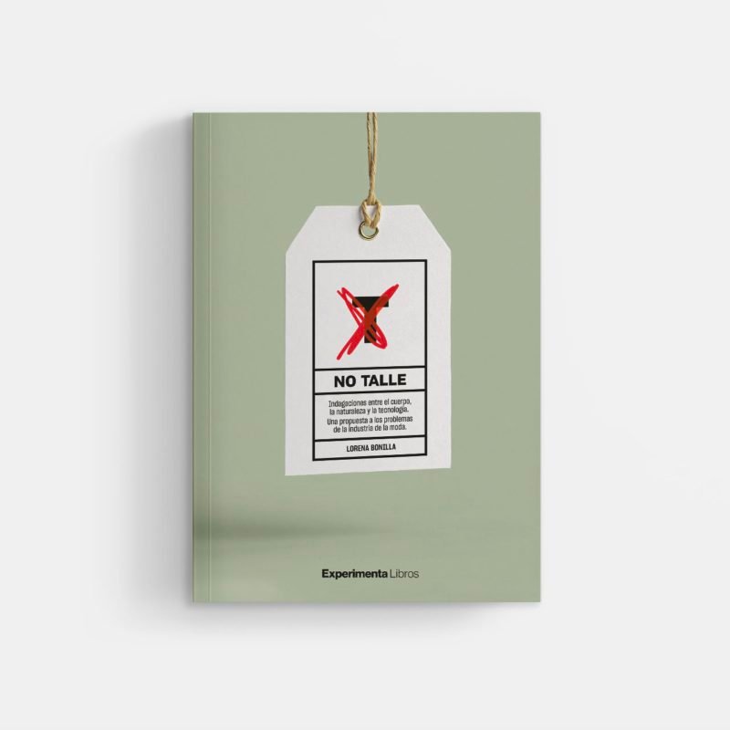 Biotecnologías y moda sostenible. Entrevista a Lorena Bonilla, autora del libro «No Talle», editado por Experimenta